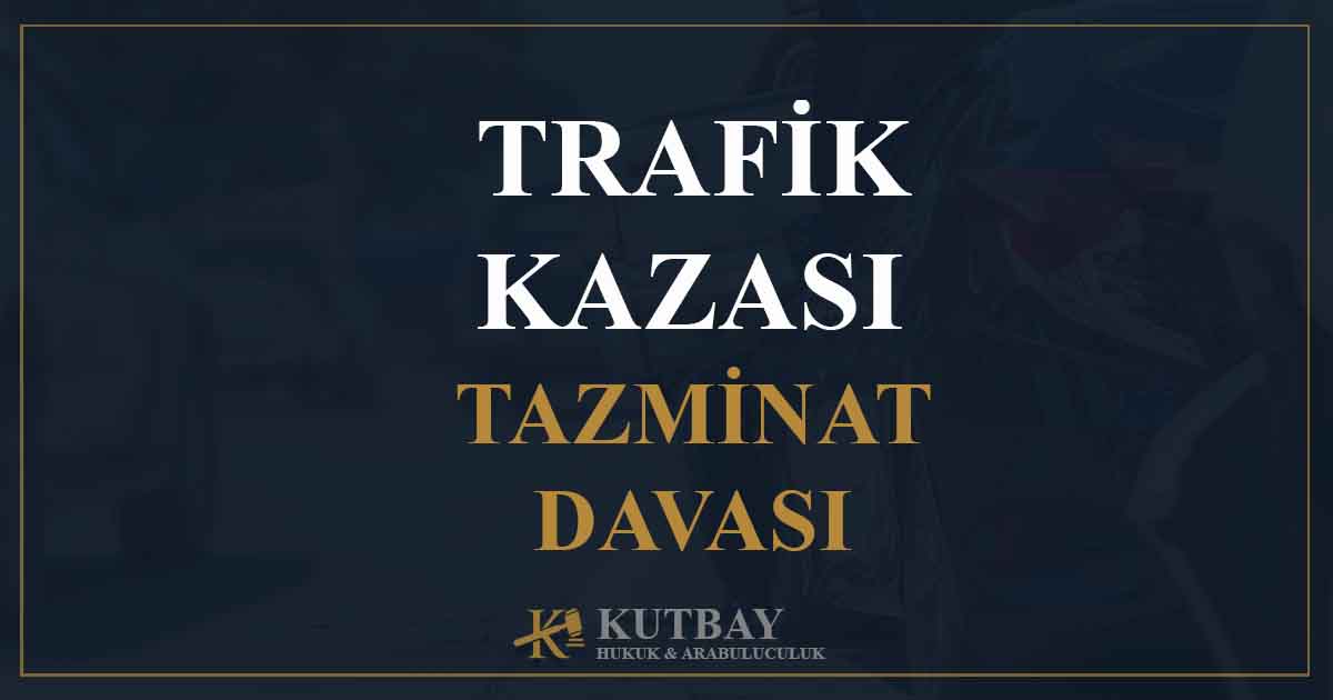 Trafik Kazası Tazminat Davası